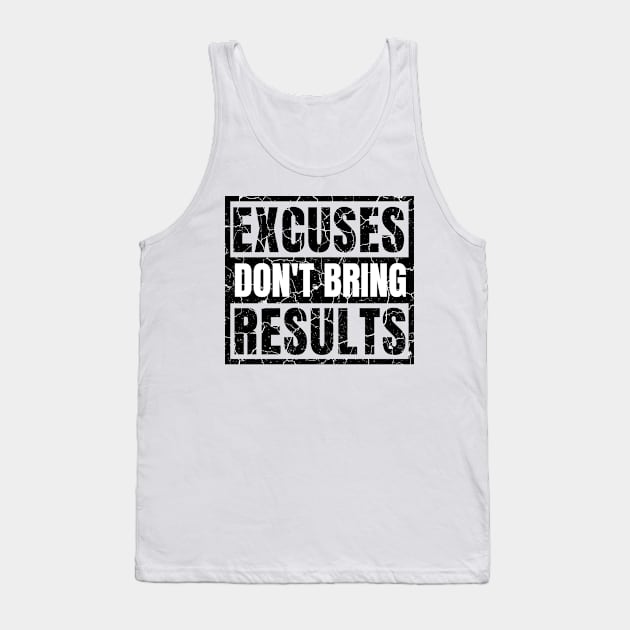 Excuses Don't Bring Results distressed light Tank Top by KingsLightStore